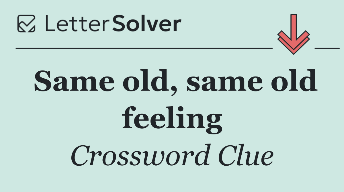 Same old, same old feeling