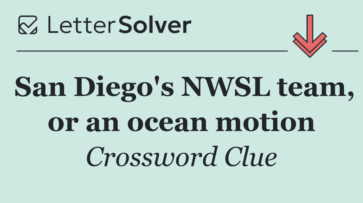 San Diego's NWSL team, or an ocean motion