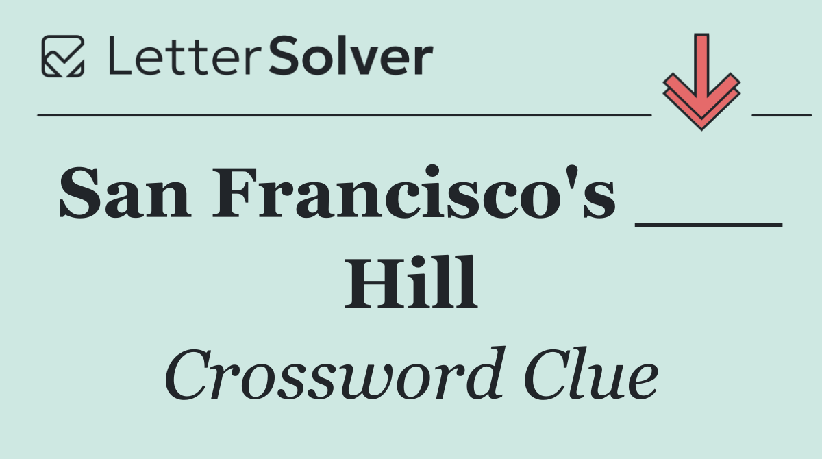 San Francisco's ___ Hill