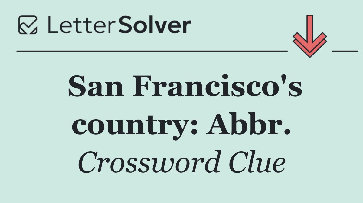 San Francisco's country: Abbr.