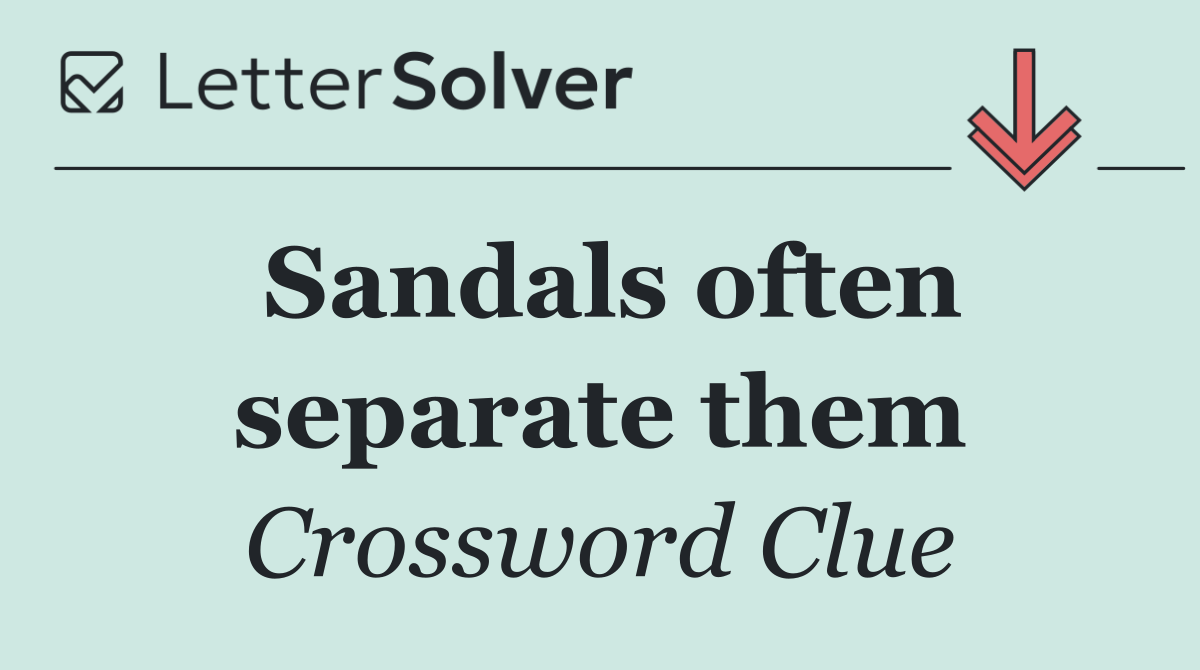Sandals often separate them