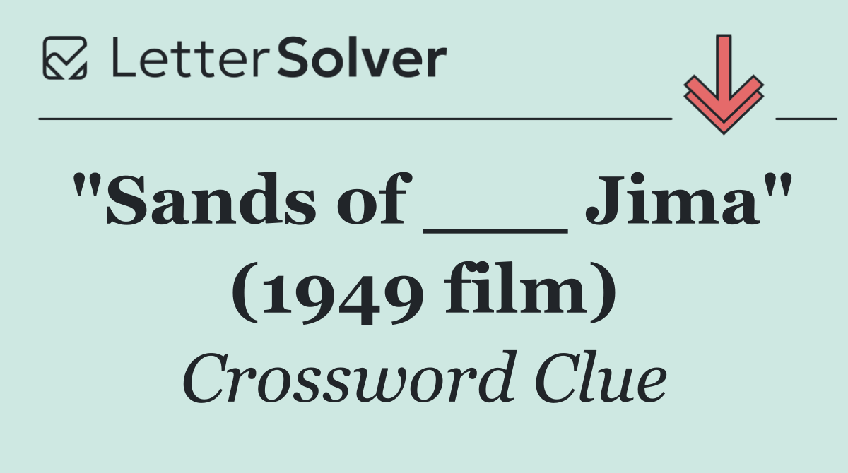 "Sands of ___ Jima" (1949 film)