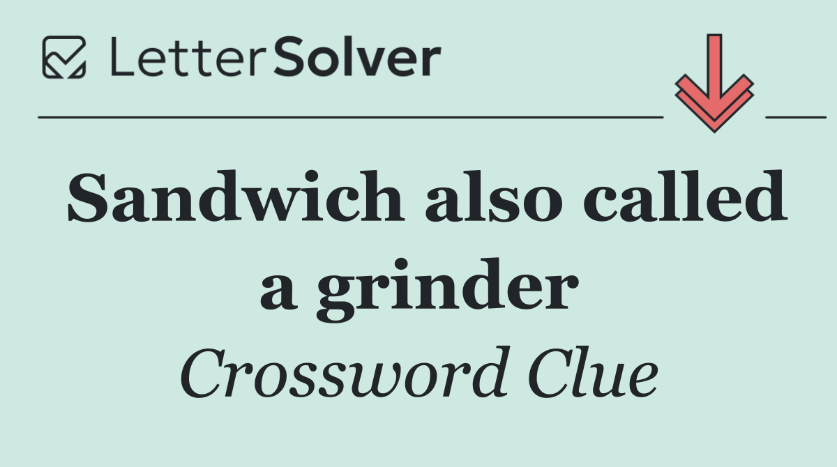 Sandwich also called a grinder