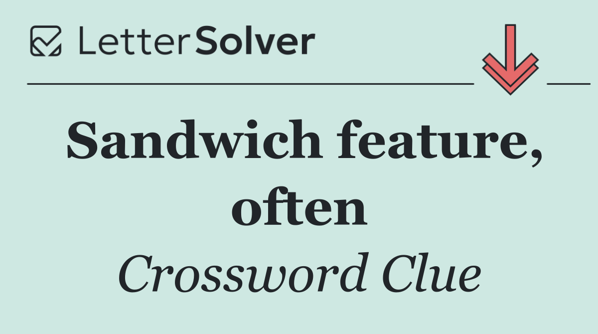 Sandwich feature, often