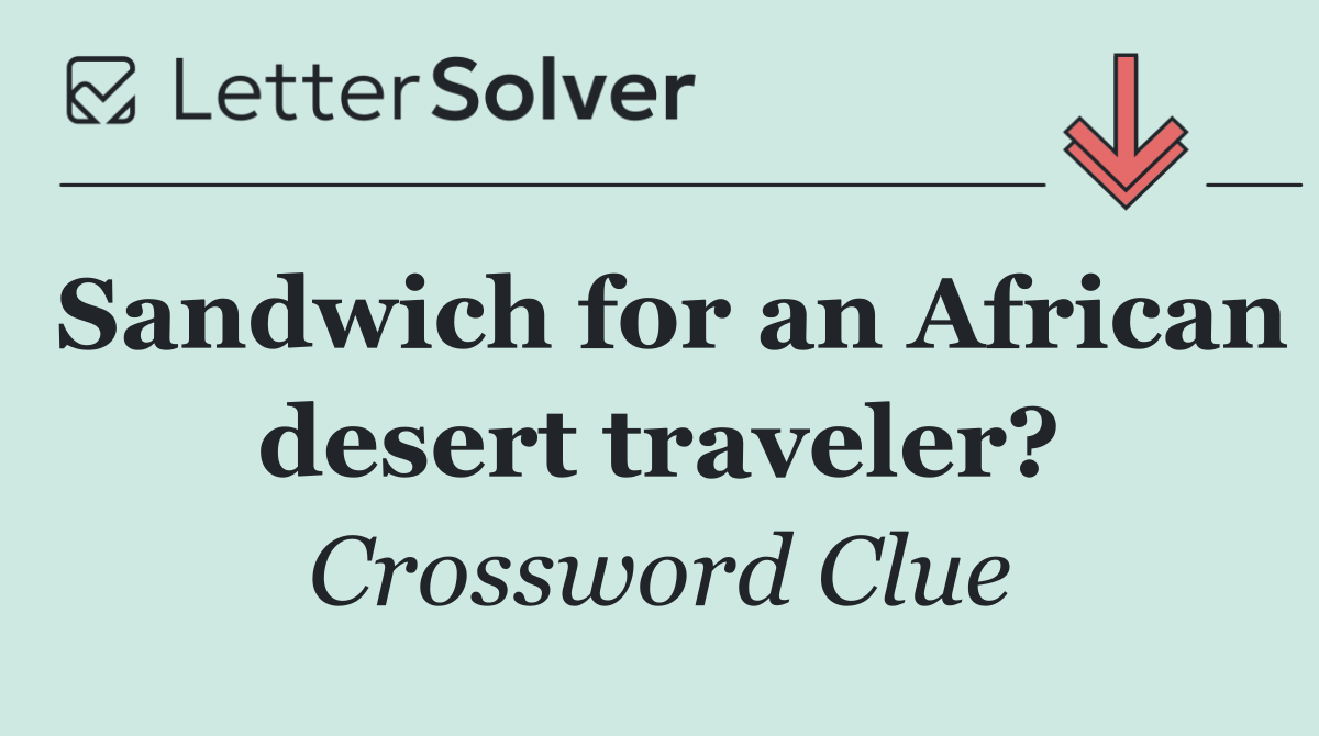 Sandwich for an African desert traveler?