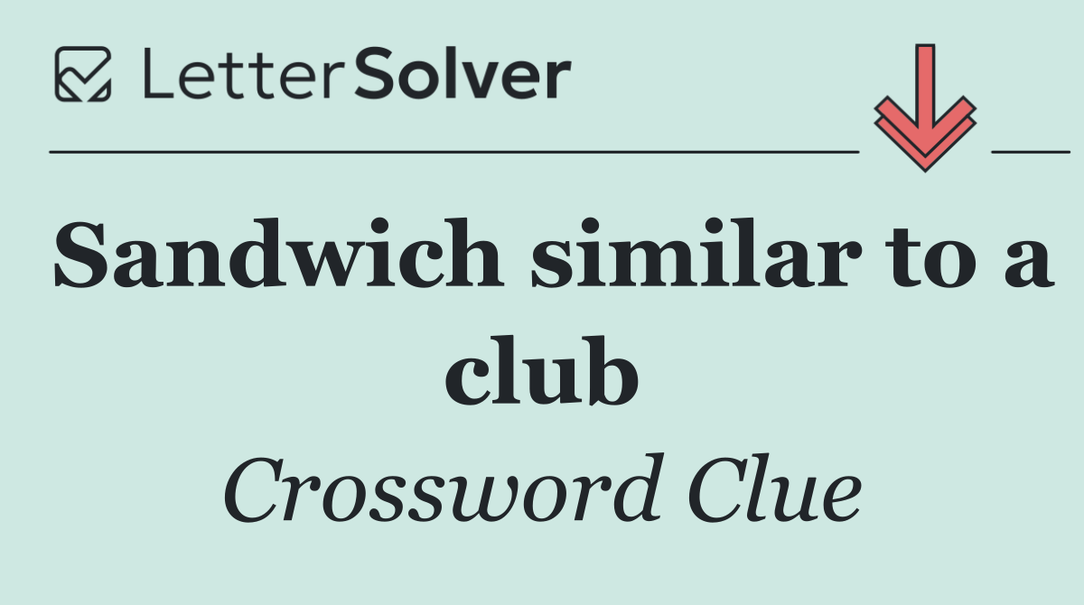 Sandwich similar to a club