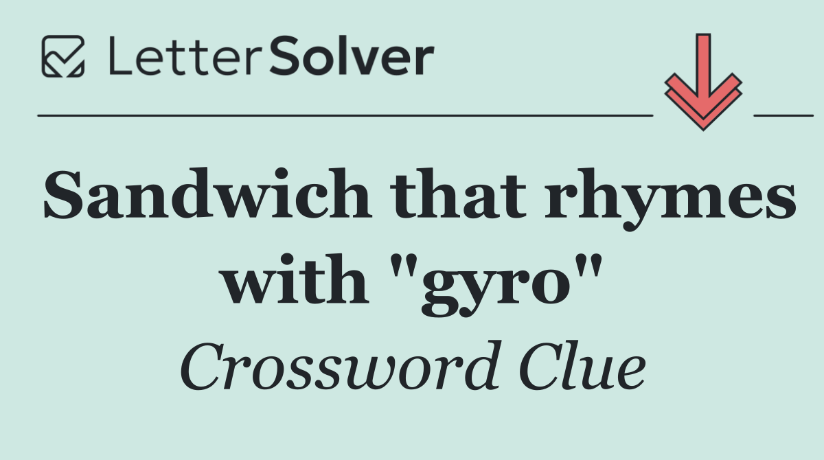 Sandwich that rhymes with "gyro"