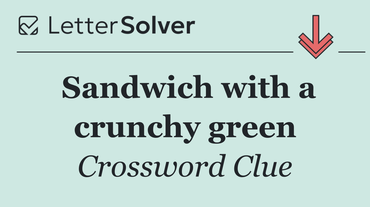 Sandwich with a crunchy green