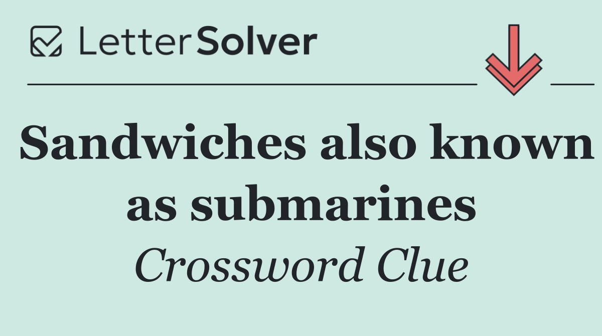 Sandwiches also known as submarines