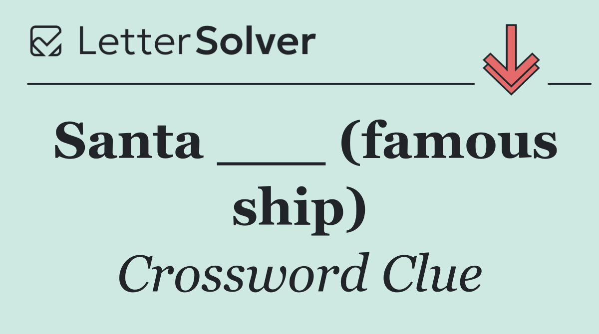 Santa ___ (famous ship)