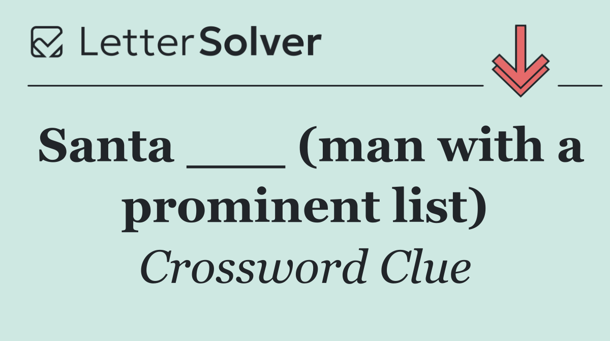 Santa ___ (man with a prominent list)