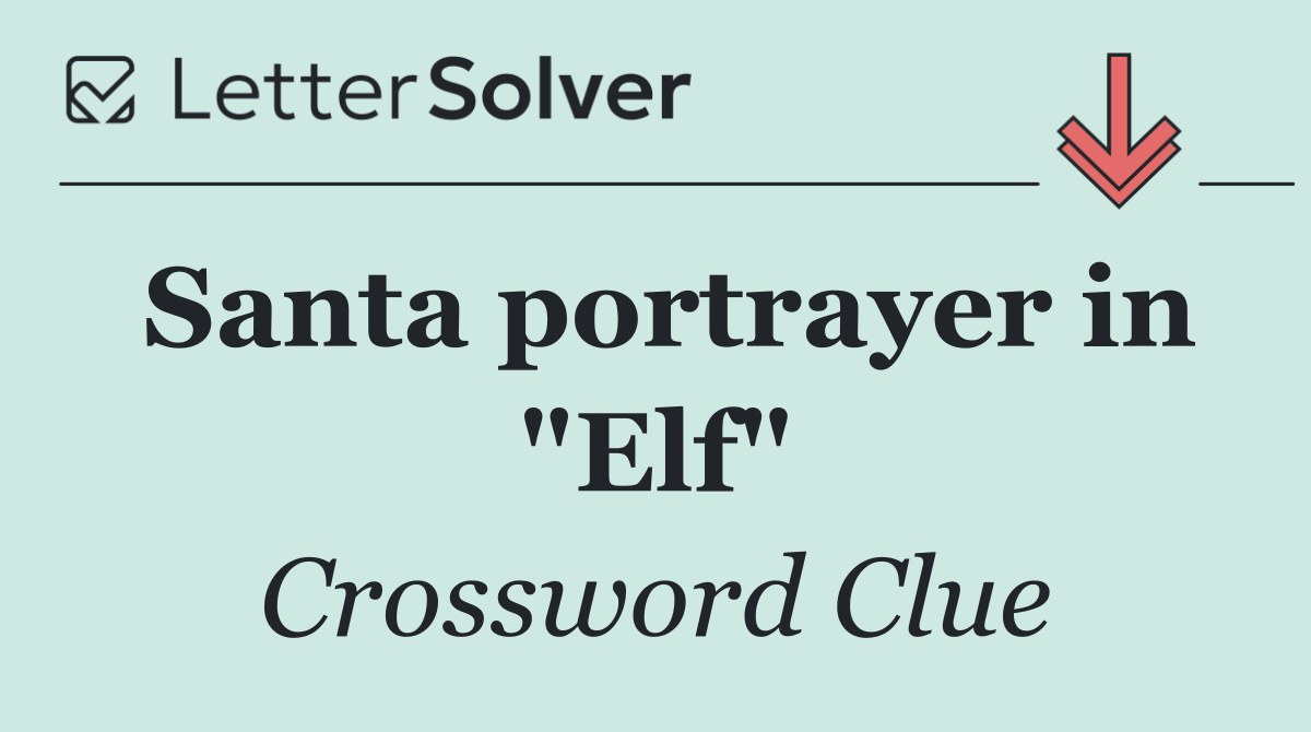 Santa portrayer in "Elf"