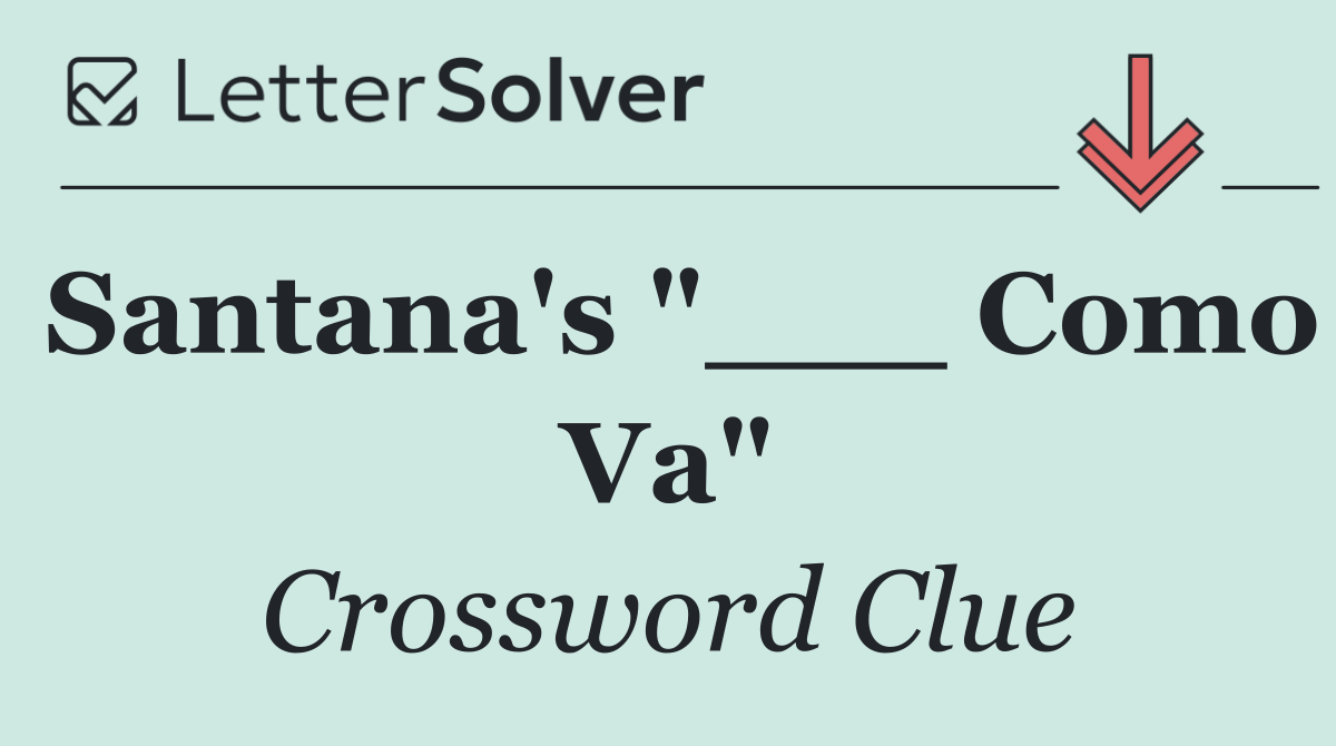 Santana's "___ Como Va"