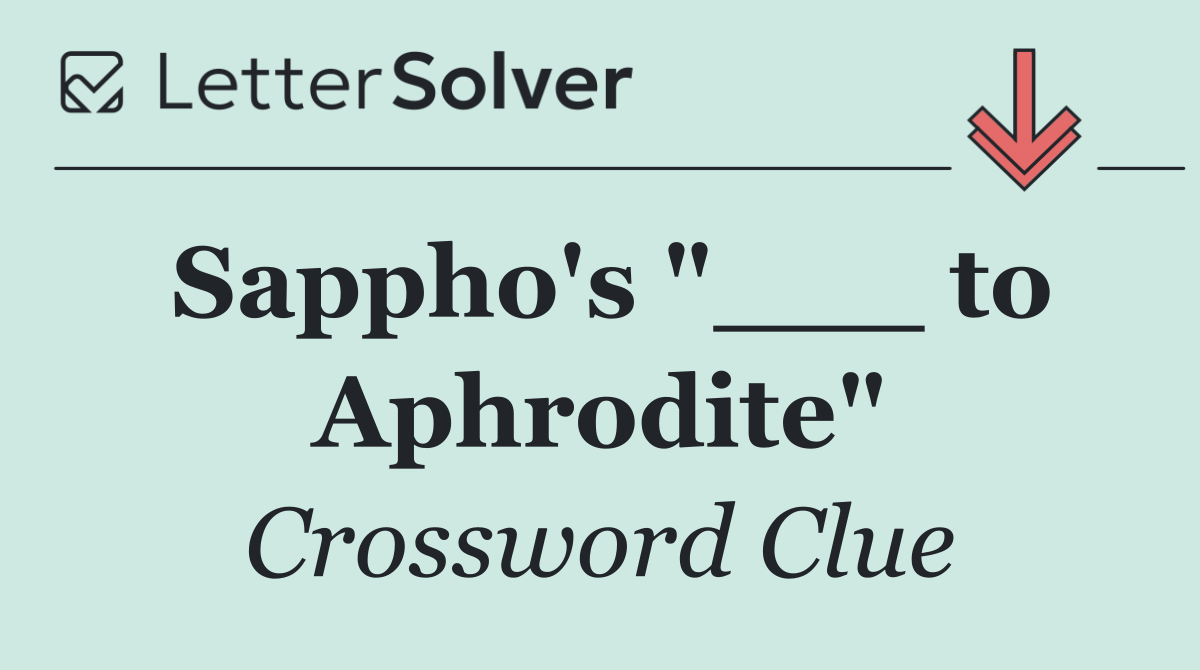 Sappho's "___ to Aphrodite"