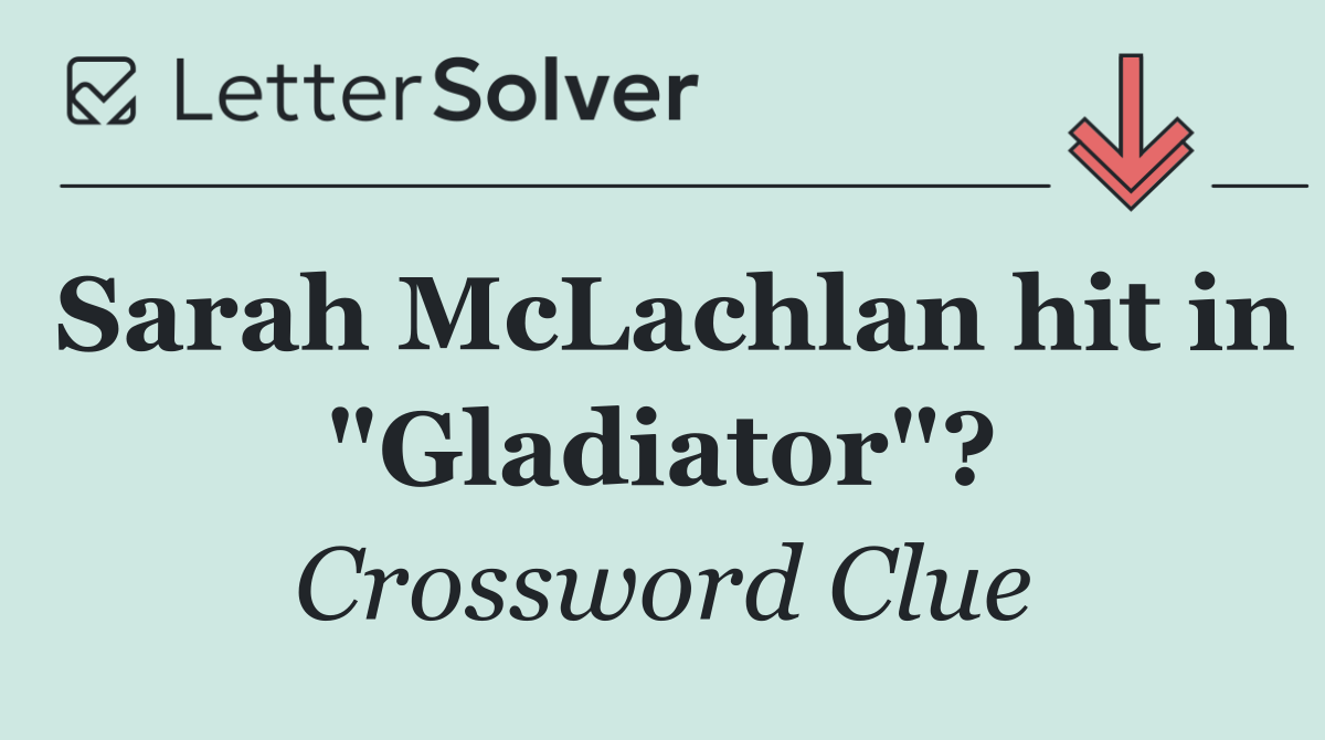 Sarah McLachlan hit in "Gladiator"?