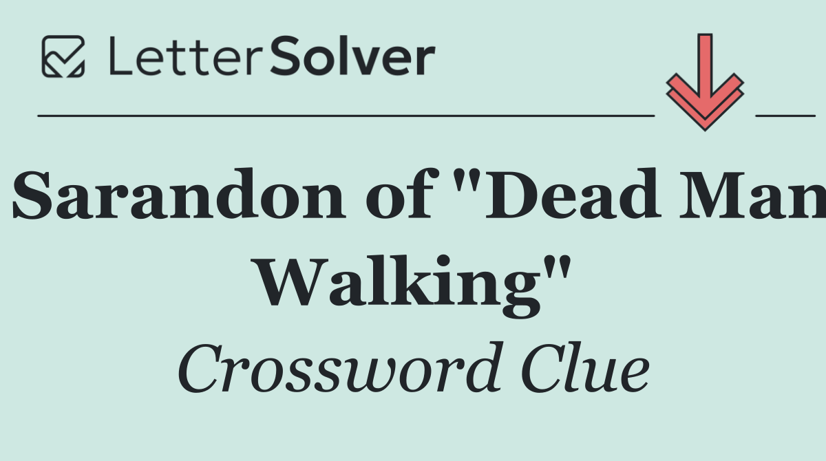Sarandon of "Dead Man Walking"