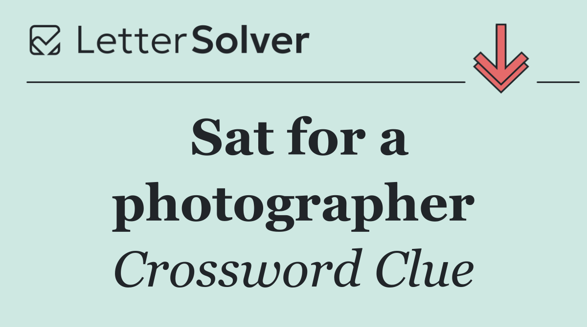 Sat for a photographer