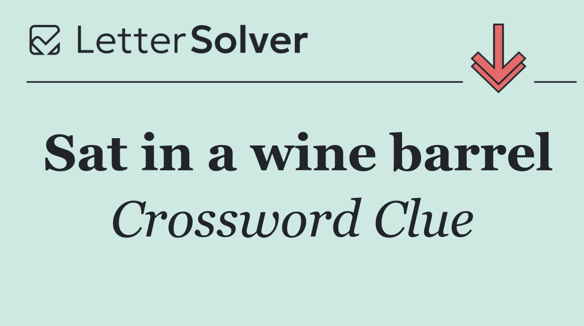Sat in a wine barrel