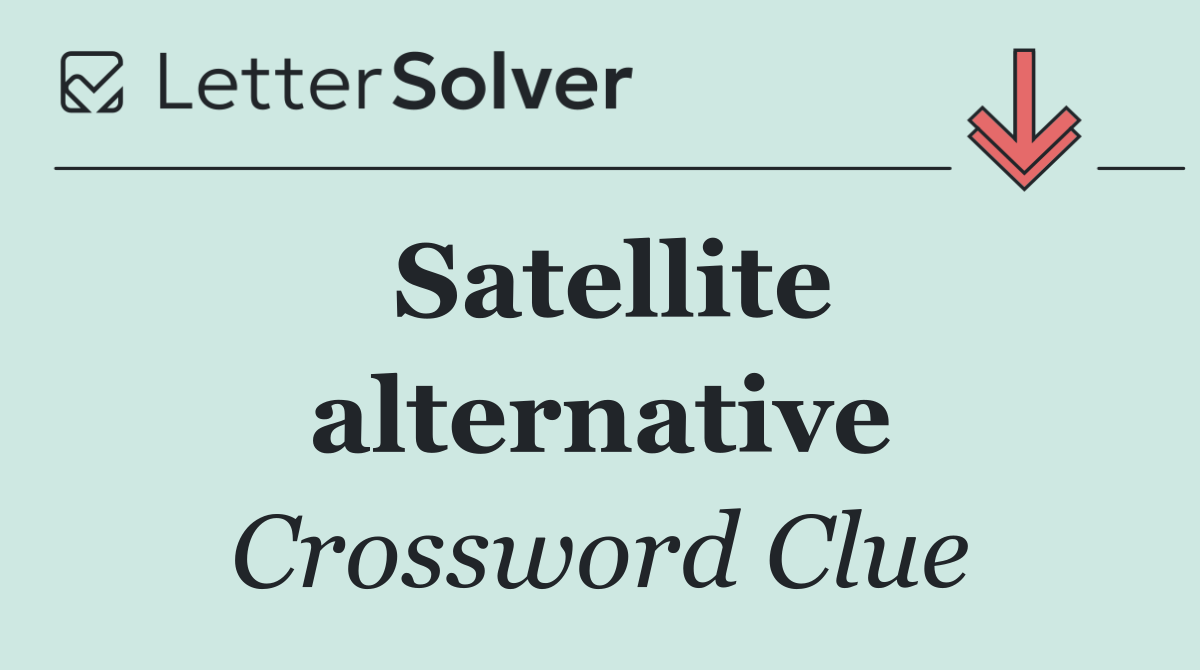 Satellite alternative