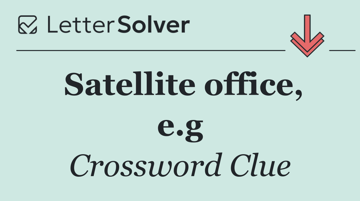 Satellite office, e.g