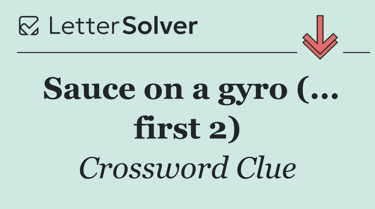 Sauce on a gyro (... first 2)