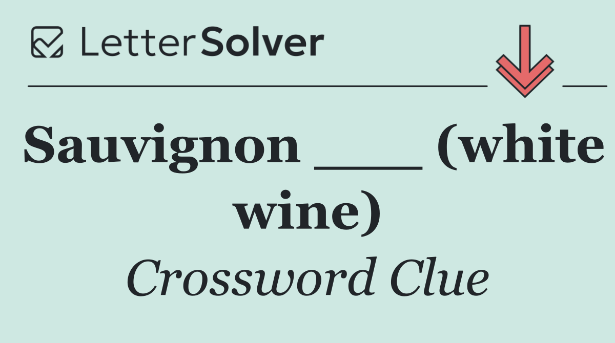 Sauvignon ___ (white wine)