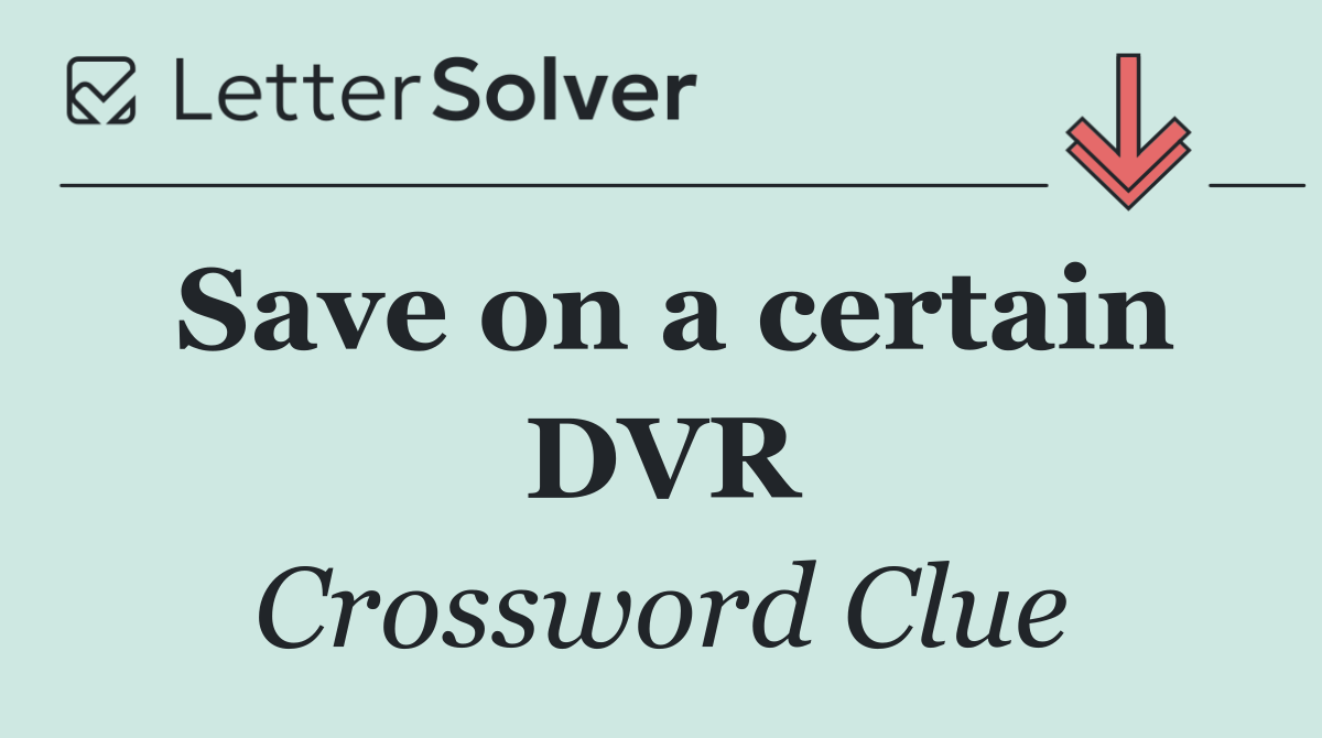 Save on a certain DVR