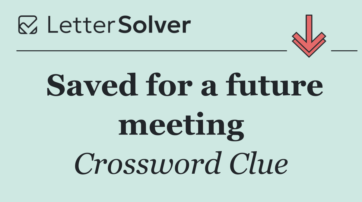 Saved for a future meeting