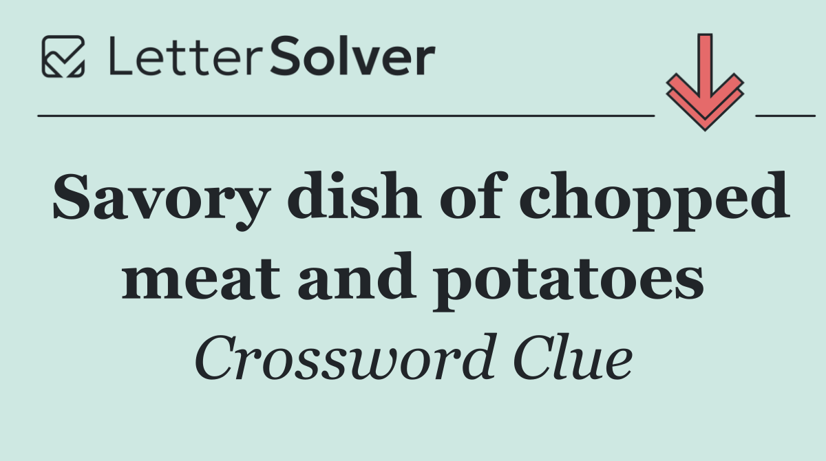 Savory dish of chopped meat and potatoes