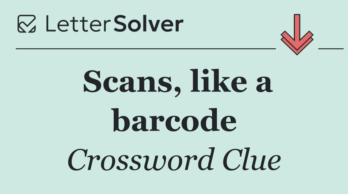 Scans, like a barcode