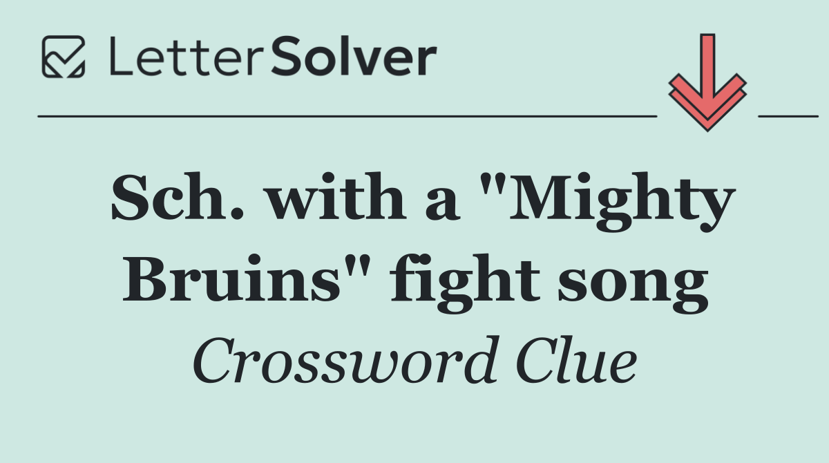 Sch. with a "Mighty Bruins" fight song