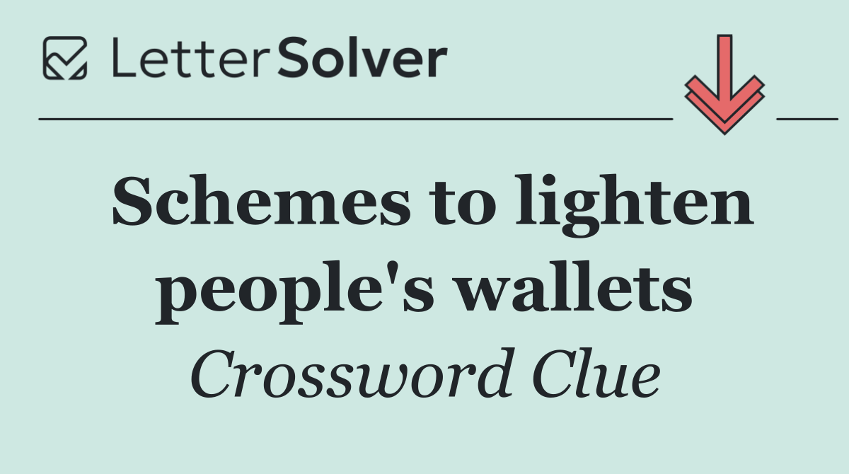 Schemes to lighten people's wallets