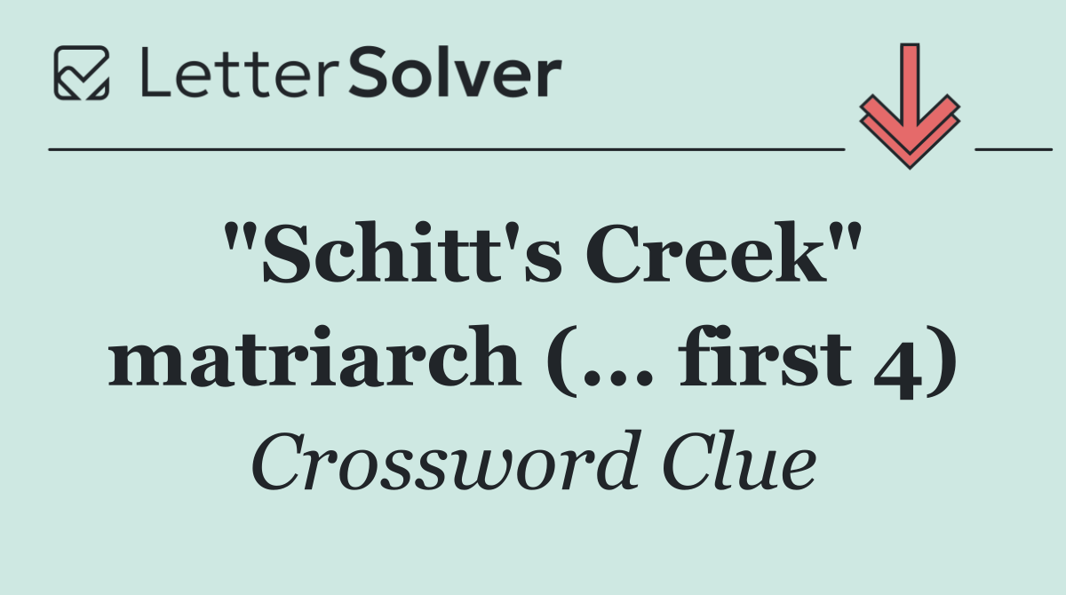 "Schitt's Creek" matriarch (... first 4)