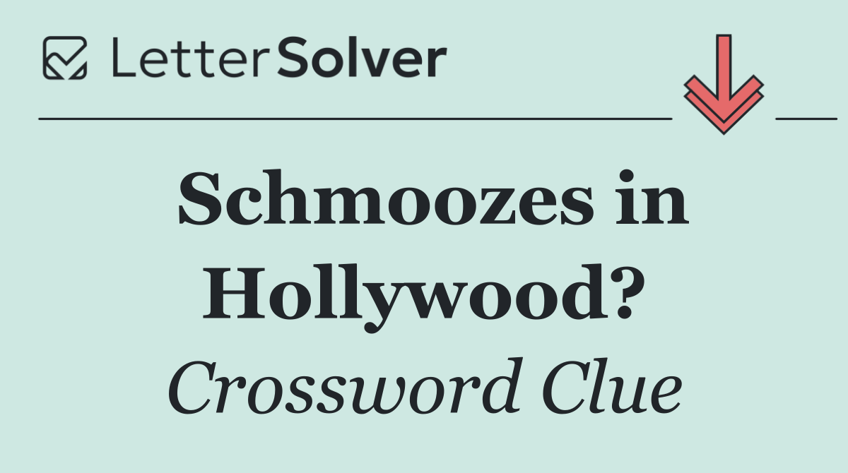 Schmoozes in Hollywood?