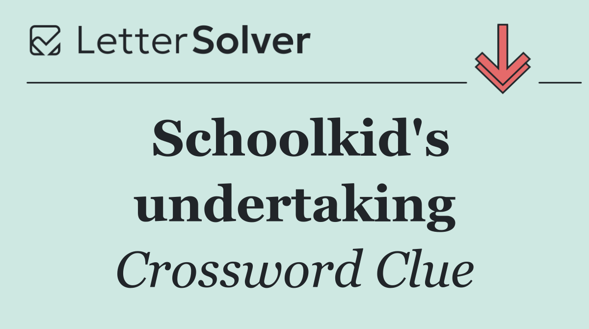 Schoolkid's undertaking