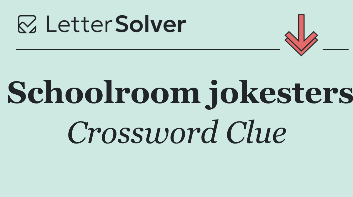 Schoolroom jokesters