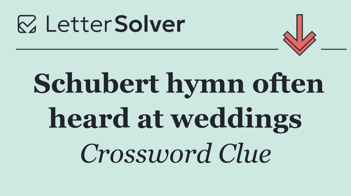 Schubert hymn often heard at weddings