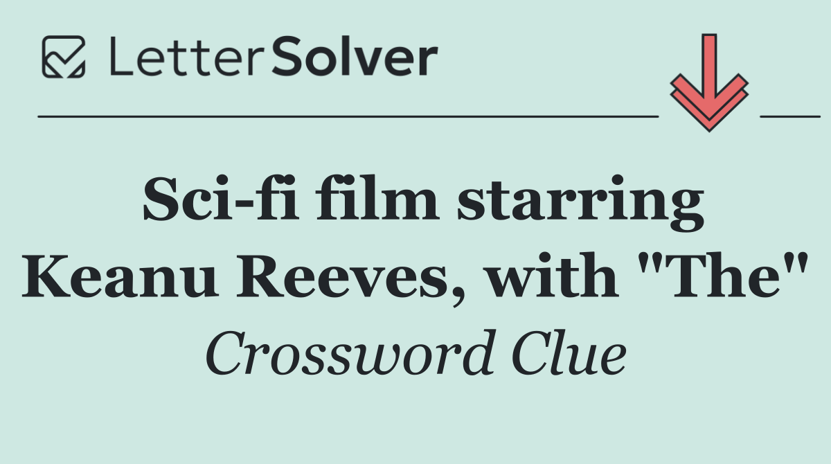 Sci fi film starring Keanu Reeves, with "The"
