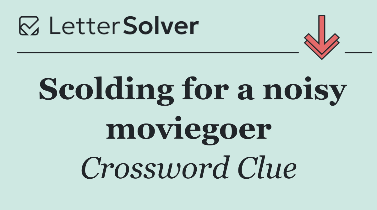 Scolding for a noisy moviegoer