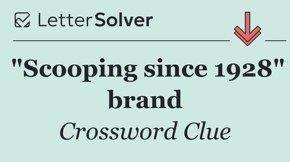 "Scooping since 1928" brand