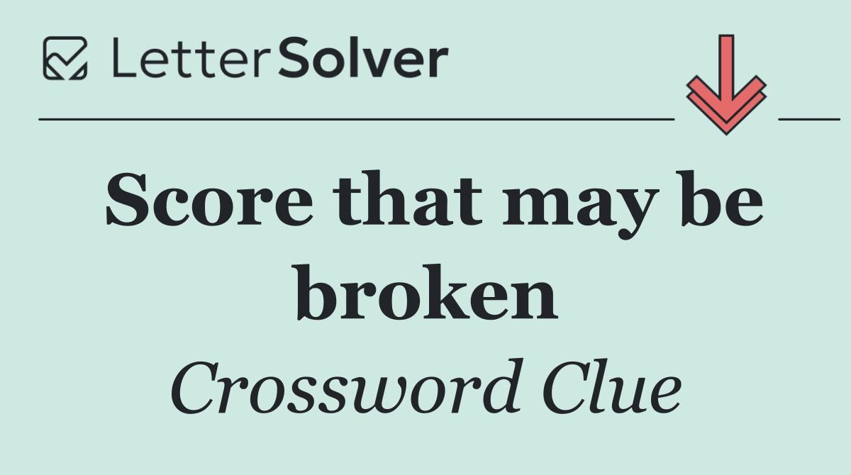Score that may be broken