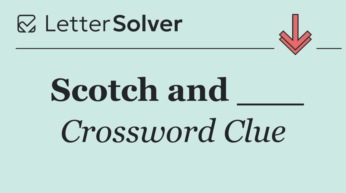 Scotch and ___