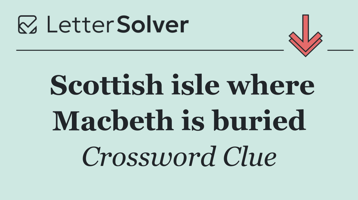 Scottish isle where Macbeth is buried