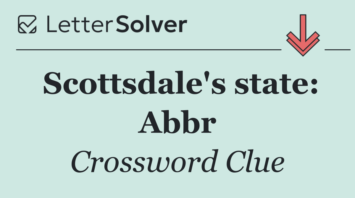 Scottsdale's state: Abbr