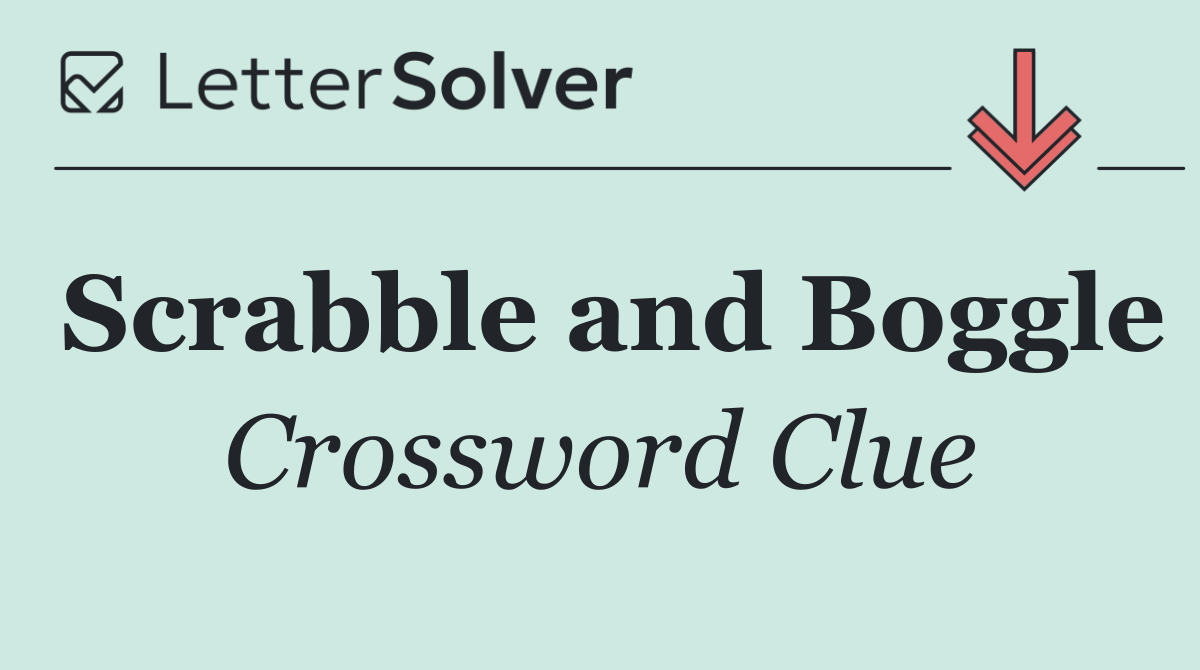 Scrabble and Boggle