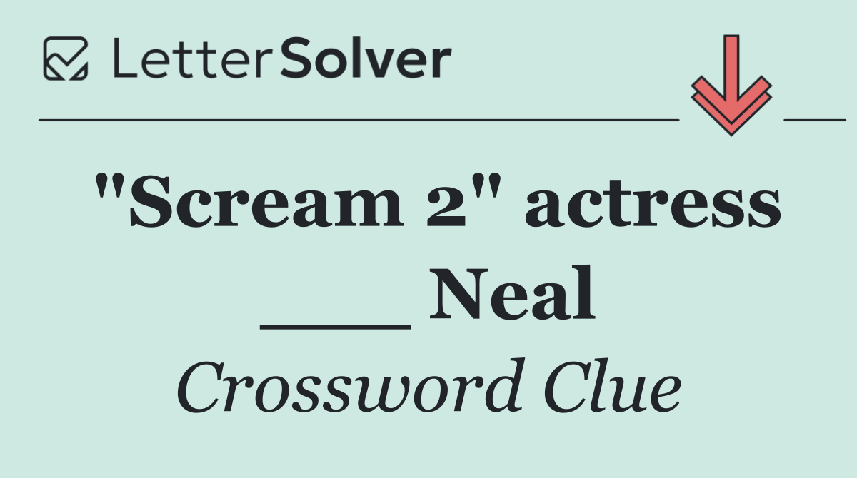 "Scream 2" actress ___ Neal