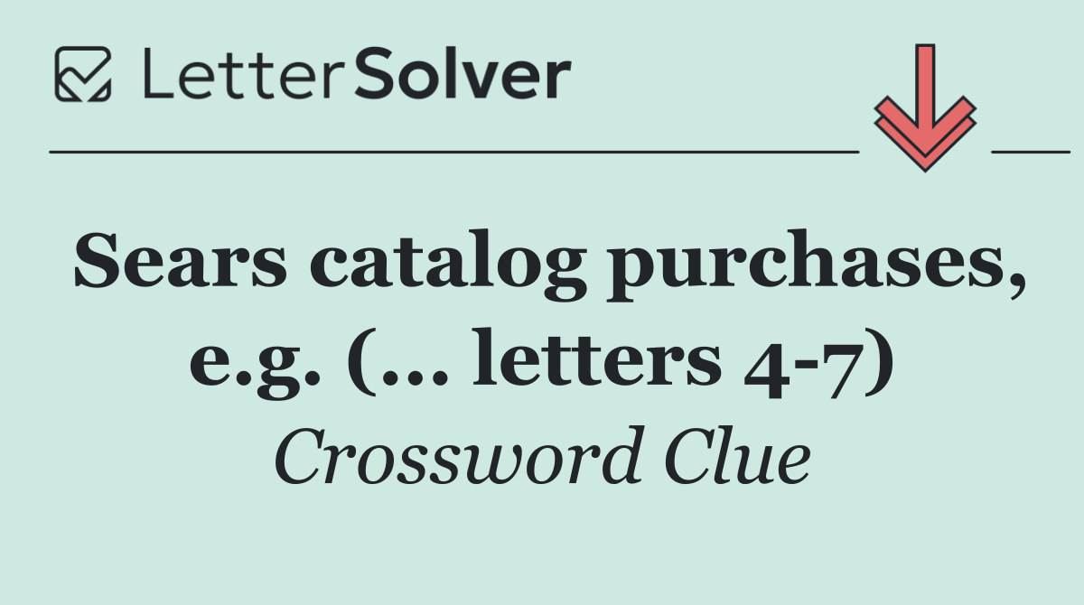 Sears catalog purchases, e.g. (... letters 4 7)