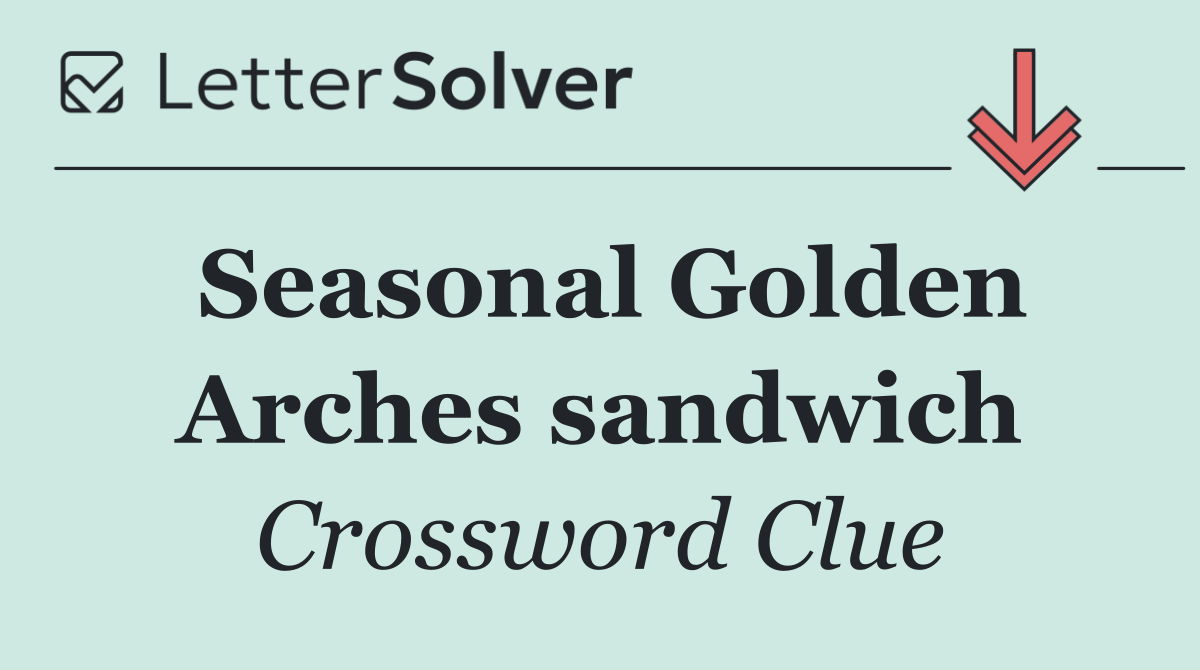 Seasonal Golden Arches sandwich