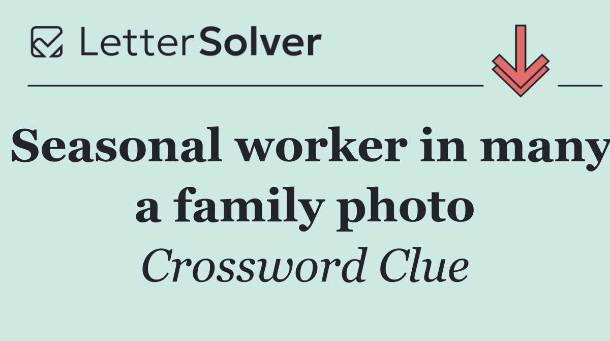 Seasonal worker in many a family photo
