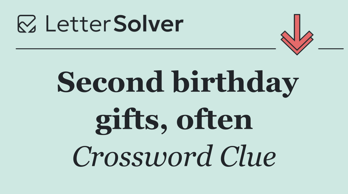 Second birthday gifts, often